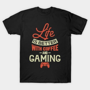 Life Is Better With Coffee And Gaming T-Shirt